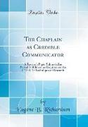 The Chaplain as Credible Communicator: A Research Paper Submitted as Partial Fulfillment as Requirement for C22-B-19 Techniques of Research (Classic R