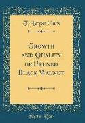 Growth and Quality of Pruned Black Walnut (Classic Reprint)