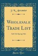Wholesale Trade List: Fall 1923-Spring 1924 (Classic Reprint)