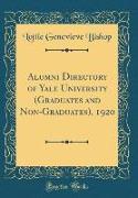Alumni Directory of Yale University (Graduates and Non-Graduates), 1920 (Classic Reprint)