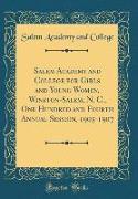 Salem Academy and College for Girls and Young Women, Winston-Salem, N. C., One Hundred and Fourth Annual Session, 1905-1907 (Classic Reprint)