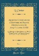 Archives Curieuses de l'Histoire de France Depuis Louis XI Jusqu'à Louis XVIII, Vol. 1