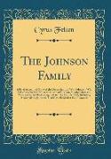 The Johnson Family: A Brief Account of Some of the Descendants of Wm, Johnson, Who Settled in Charlestown in 1634, and of His Son, Jonatha