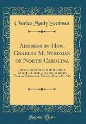 Address by Hon. Charles M. Stedman of North Carolina: Delivered at Memorial Hall, District of Columbia, by Request of the Confederate Veterans' Associ
