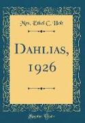 Dahlias, 1926 (Classic Reprint)