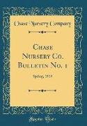 Chase Nursery Co. Bulletin No. 1: Spring, 1919 (Classic Reprint)