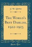 The World's Best Dahlias, 1922-1923 (Classic Reprint)