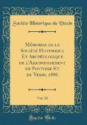 Mémoires de la Société Historique Et Archéologique de l'Arrondissement de Pontoise Et du Vexin, 1886, Vol. 10 (Classic Reprint)