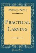 Practical Carving (Classic Reprint)