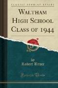 Waltham High School Class of 1944 (Classic Reprint)