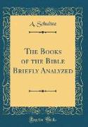 The Books of the Bible Briefly Analyzed (Classic Reprint)