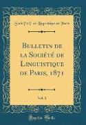 Bulletin de la Société de Linguistique de Paris, 1871, Vol. 1 (Classic Reprint)