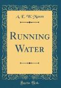 Running Water (Classic Reprint)