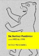 Die Berliner Postämter von 1850 bis 1993