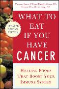 What to Eat If You Have Cancer (Revised): Healing Foods That Boost Your Immune System