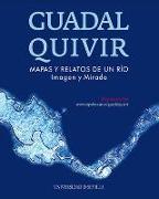 Guadalquivir, mapas y relatos de un río : imagen y mirada