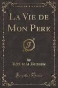 La Vie de Mon Pere (Classic Reprint)