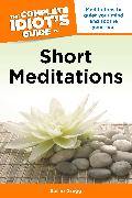 The Complete Idiot's Guide to Short Meditations