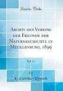 Archiv des Vereins der Freunde der Naturgeschichte in Mecklenburg, 1899, Vol. 53 (Classic Reprint)