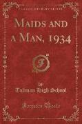Maids and a Man, 1934 (Classic Reprint)