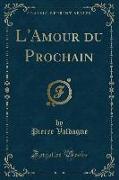 L'Amour du Prochain (Classic Reprint)