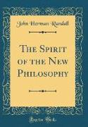 The Spirit of the New Philosophy (Classic Reprint)