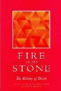 Fire in the Stone: The Alchemy of Desire