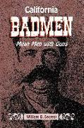 California Badmen: Mean Men with Guns on the Old West Coast