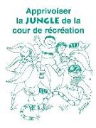 Apprivoiser La Jungle de La Cour de Recreation