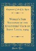 World's Fair Souvenir of the Engineers' Club of Saint Louis, 1904 (Classic Reprint)