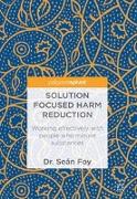 Solution Focused Harm Reduction in Substance Misuse