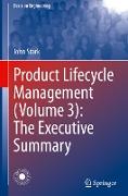 Product Lifecycle Management (Volume 3): The Executive Summary