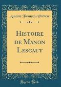 Histoire de Manon Lescaut (Classic Reprint)