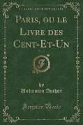 Paris, ou le Livre des Cent-Et-Un, Vol. 14 (Classic Reprint)