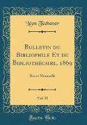 Bulletin du Bibliophile Et du Bibliothécaire, 1869, Vol. 35