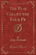 The Play Called the Four Pp (Classic Reprint)