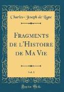 Fragments de l'Histoire de Ma Vie, Vol. 1 (Classic Reprint)
