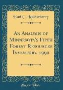 An Analysis of Minnesota's Fifth Forest Resources Inventory, 1990 (Classic Reprint)