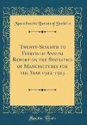 Twenty-Seventh to Thirtieth Annual Report on the Statistics of Manufactures for the Year 1912-1915 (Classic Reprint)