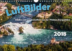 LuftBilder - Städte und Landschaften aus der Piloten-Perspektive (Wandkalender 2018 DIN A4 quer)