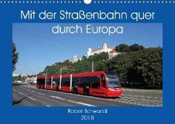 Mit der Straßenbahn quer durch Europa (Wandkalender 2018 DIN A3 quer)
