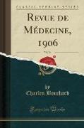 Revue de Médecine, 1906, Vol. 26 (Classic Reprint)