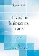 Revue de Médecine, 1906, Vol. 26 (Classic Reprint)
