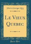 Le Vieux Quebec (Classic Reprint)
