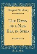 The Dawn of a New Era in Syria (Classic Reprint)