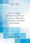 Sur les Séries Divergentes Et les Fonctions Définies par un Développement de Taylor (Classic Reprint)