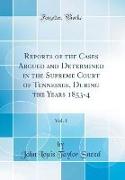 Reports of the Cases Argued and Determined in the Supreme Court of Tennessee, During the Years 1853-4, Vol. 1 (Classic Reprint)