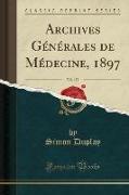 Archives Générales de Médecine, 1897, Vol. 179 (Classic Reprint)