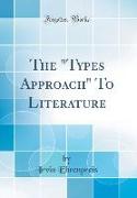 The "Types Approach" To Literature (Classic Reprint)