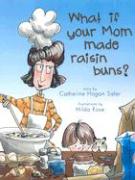 What If Your Mom Made Raisin Buns?